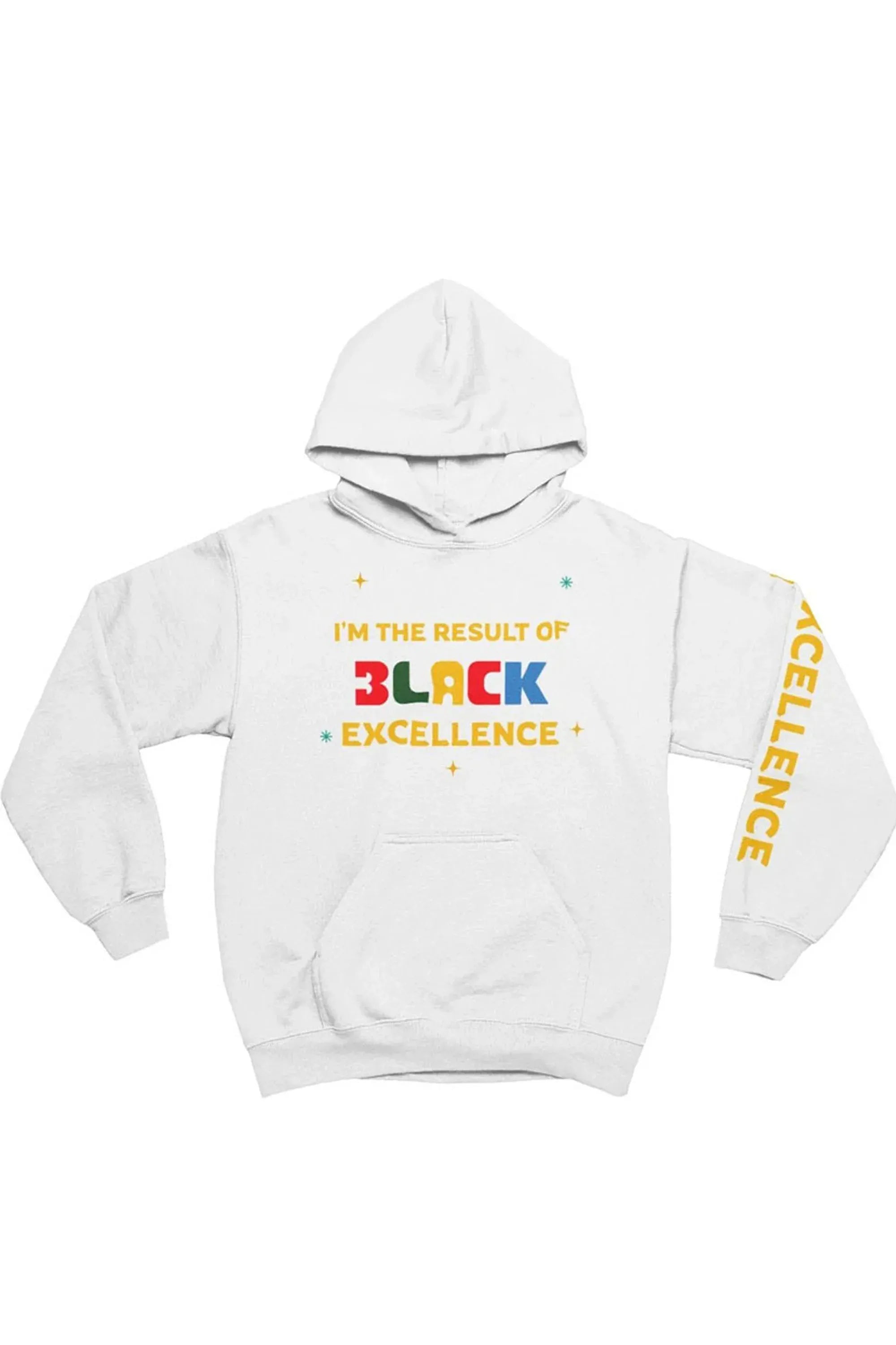 A white pullover hoodie with a colorful graphic on the chest reading 'I'M THE RESULT OF BLACK EXCELLENCE' and yellow text down the right sleeve, shown on a plain white background.